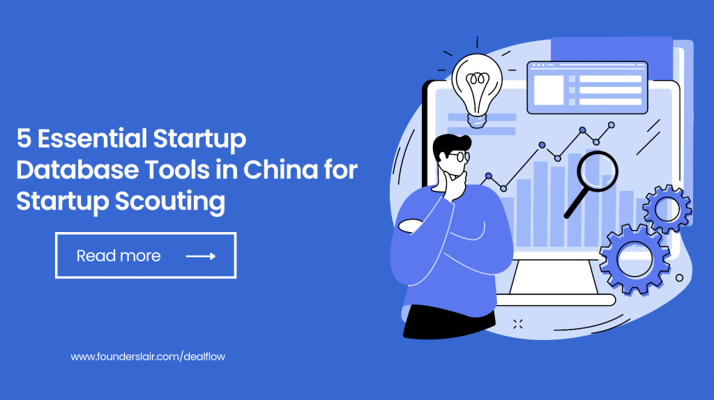 5 Essential Startup Database Tools in China for Startup Scouting - Dealflow (by Founders Lair)